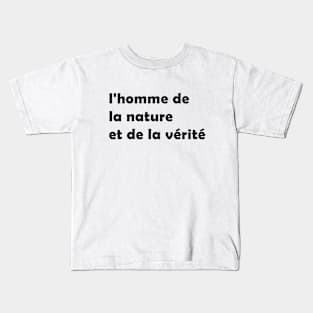 l'homme de la nature et de la verite Kids T-Shirt